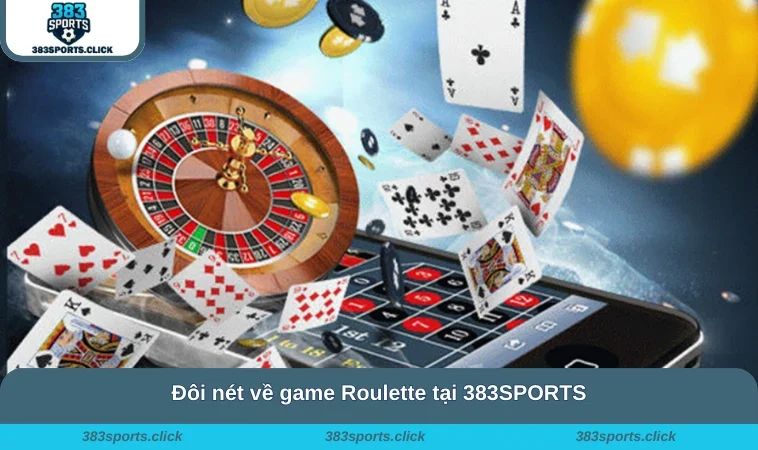 Đôi nét về game Roulette tại 383SPORTS